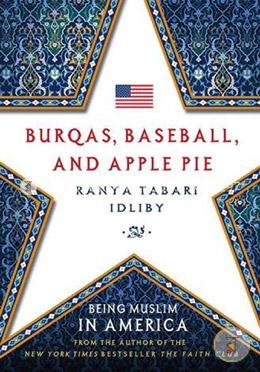 Burqas, Baseball, and Apple Pie: Being Muslim in America