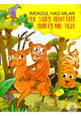 The Story About Deer Monkey And Tiger