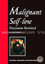 Malignant Self-Love: Narcissism Revisited