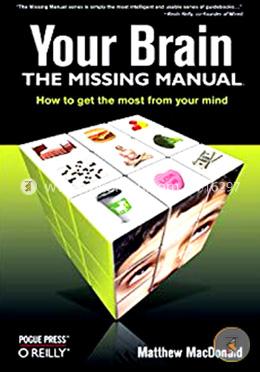 Your Brain: The Missing Manual (Missing Manuals)