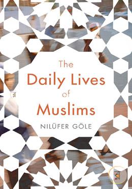 The Daily Lives of Muslims: Islam and Public Confrontation in Contemporary Europe