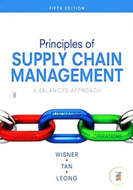 Principles of Supply Chain Management: A Balanced Approach