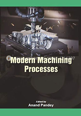Modern Machining Processes