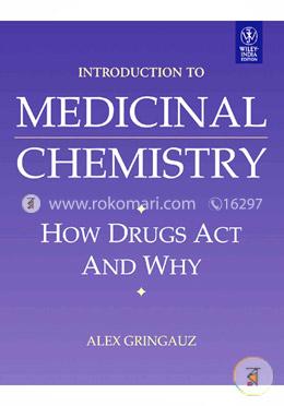 Introduction to Medicinal Chemistry: How Drugs Act and Why