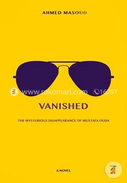 Vanished: The Mysterious Disappearance of Mustafa Ouda