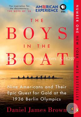 The Boys in the Boat: Nine Americans and Their Epic Quest for Gold at the 1936 Berlin Olympics