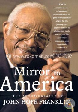 Mirror to America: The Autobiography of John Hope Franklin