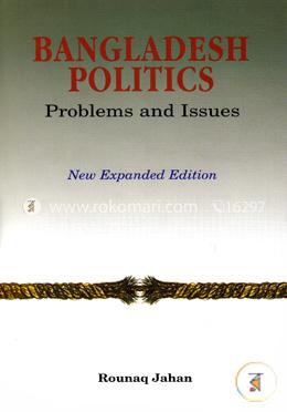 Bangladesh Politics Problems and Issues (New Expanded Edition) image