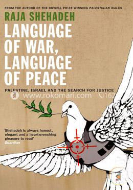Language of War, Language of Peace: Palestine, Israel and the Search for Justice