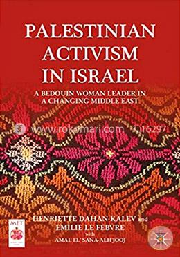Palestinian Activism in Israel: A Bedouin woman leader in a changing Middle East