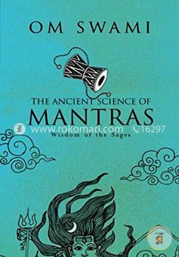 The Ancient Science Of Mantras : Wisdom Of The Sages