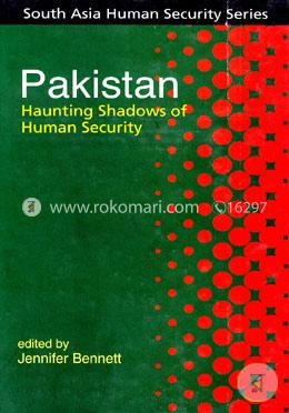 Pakistan : Haunting Shadows of Human Security 