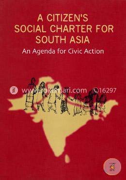 A Citizen’s Social Charter for South Asia: An Agenda for Civic Action