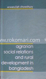 Agrarian Social Relations and Development in Rural Bangladesh