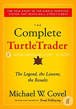 The Complete TurtleTrader: How 23 Novice Investors Became Overnight Millionaires