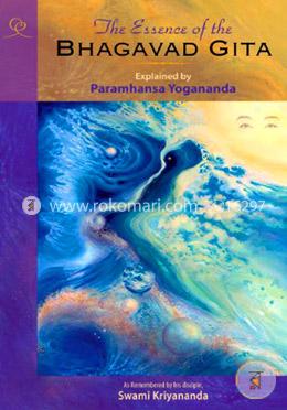 The Essence of the Bhagavad Gita