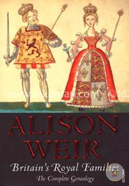 Britain's Royal Families: The Complete Genealogy