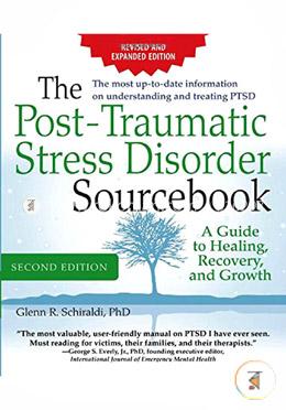 The Post-Traumatic Stress Disorder Sourcebook: A Guide to Healing, Recovery, and Growth