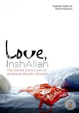 Love, InshAllah: The Secret Love Lives of American Muslim Women