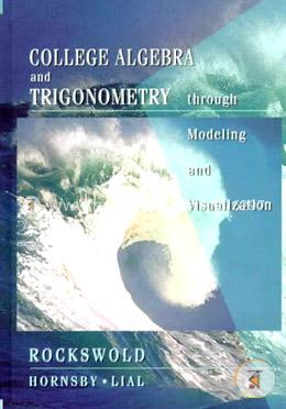 College Algebra and Trigonometry through Modeling and Visualization