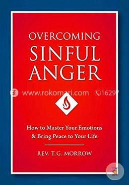 Overcoming Sinful Anger: How to Master Your Emotions and Bring Peace to Your Life