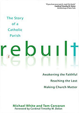 Rebuilt: Awakening the Faithful, Reaching the Lost, and Making Church Matter