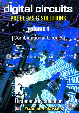 Digital Circuits Problems and Solutions Volume-1