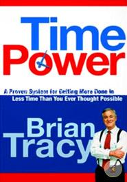 Time Power: A Proven System for Getting More Done in Less Time Than You Ever Thought Possible