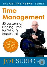 Time Management: 50 Lessons on Finding Time for What's Important (Get The Nerve)