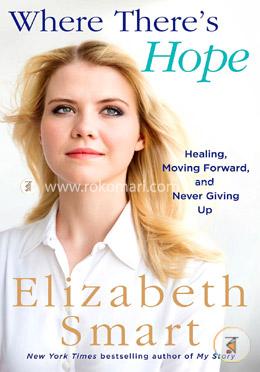 Where There's Hope: Healing, Moving Forward, and Never Giving Up