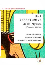 PHP Programming with MySQL: The Web Technologies Series