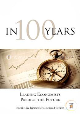 In 100 Years – Leading Economists Predict the Future