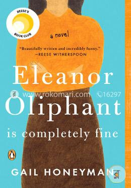 Eleanor Oliphant Is Completely Fine: A Novel