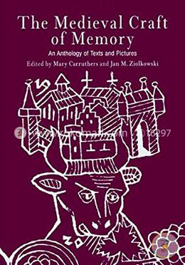 The Medieval Craft of Memory: An Anthology of Texts and Pictures