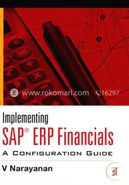 Implementing SAP® ERP Financials: A Configuration Guide