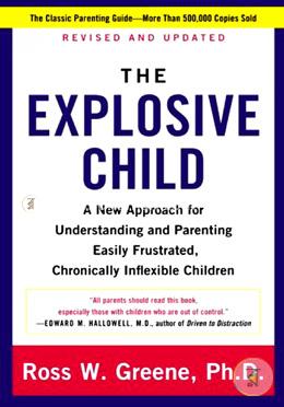 The Explosive Child: A New Approach for Understanding and Parenting Easily Frustrated, Chronically Inflexible Children