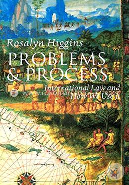 Problems and Process: International Law and How We Use It