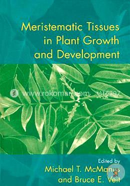 Meristematic Tissues in Plant Growth and Development 