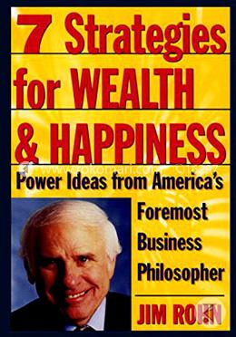 7 Strategies for Wealth and Happiness: Power Ideas from America's Foremost Business Philosophe