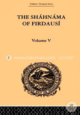 The Shahnama of Firdausi: Volume V