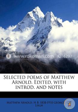 Selected Poems Of Matthew Arnold. Edited, With Introd. And Notes
