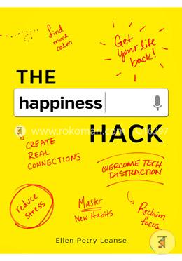 The Happiness Hack: How to Take Charge of Your Brain and Program More Happiness into Your Life