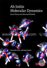 Ab Initio Molecular Dynamics: Basic Theory and Advanced Methods