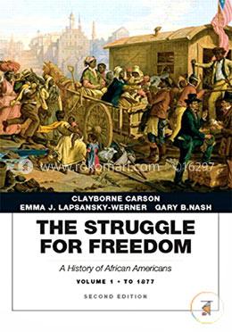 Struggle for Freedom: A History of African Americans, The, Volume 1 to 1877A History of African Americans