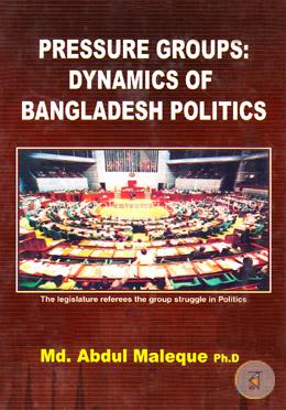 Pressure Groups: Dynamics of Bangladesh Politics 