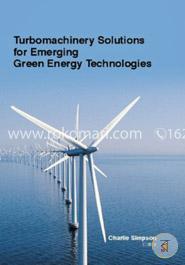 Turbomachinery Solutions For Emerging Green Energy Technologies