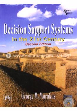 Decision Support Systems: In the 21st Century