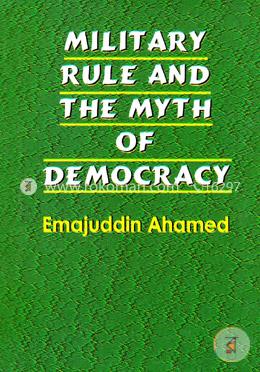 Military Rule and the myth of Democracy 