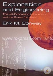 Exploration and Engineering: The Jet Propulsion Laboratory and the Quest for Mars 