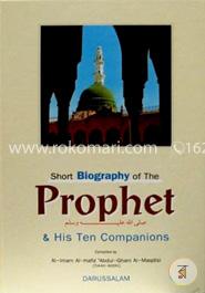 Short Biography of the Prophet and His 10 Companions
